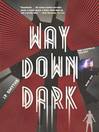 Cover image for Way Down Dark